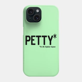 Petty * to the highest degree Phone Case