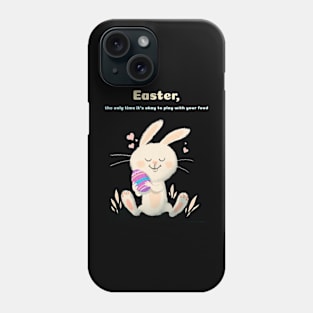 Easter, the only time it's okay to play with your food Phone Case