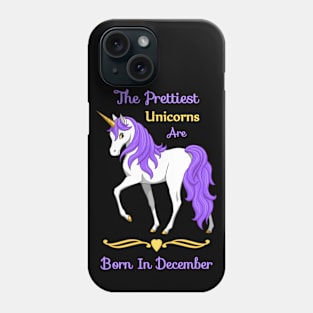 Pretty Purple Unicorns Are Born In December Phone Case