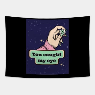 You caught my eye funny spooky Halloween saying pick up line Tapestry