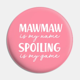 Mawmaw is My Name Spoiling is my Game Grandma Birthday Gift Mothers Day Present Pin