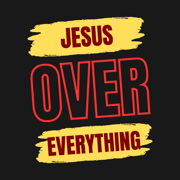 Jesus Over Everything | Christian by All Things Gospel