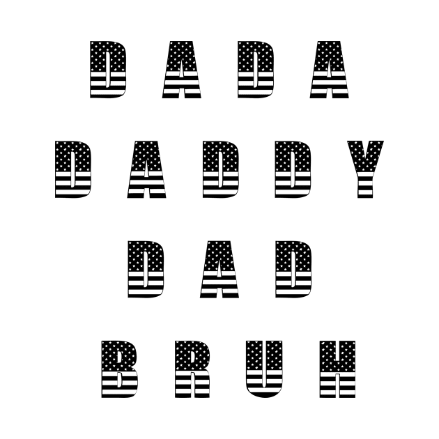 Dada Daddy Dad Bruh Fathers Day by karascom