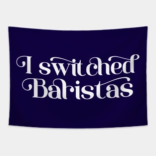 I Switched Baristas Funny Meme Tapestry