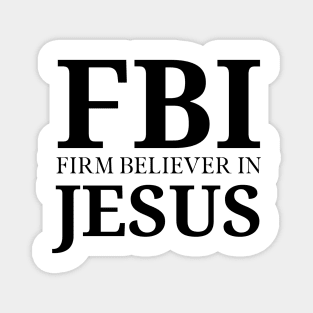 Firm Believer in Jesus Christ Christian Faith Believer Magnet