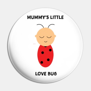 Mummy's Love Bug Pin