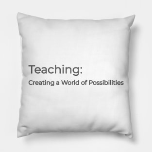 Teaching: Creating a World of Possibilities Pillow