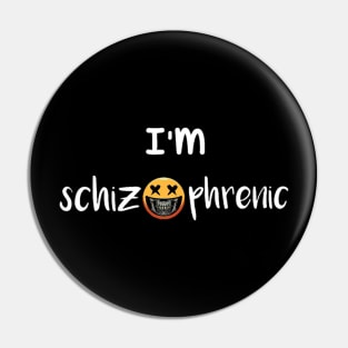 I'm schizophrenic funny t-shirt. Pin