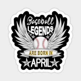 Baseball Legends Are Born In April Magnet