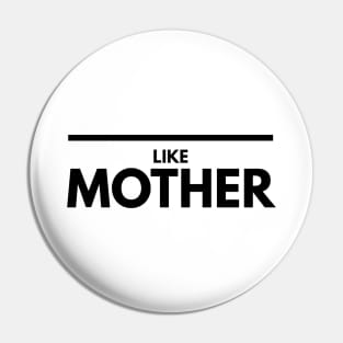 Like Mother - Family Pin