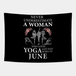 Never Underestimate A Woman Who Loves Yoga Born In June Tapestry