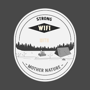 Strong wifi with mother nature T-Shirt