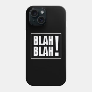 Blah! Blah! Phone Case