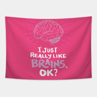 Neuroscientists Gifts - I just really like Brains, ok? Tapestry