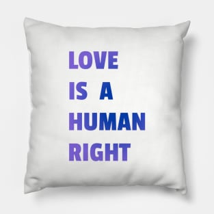 Love Is A Human Right (Blue) Pillow