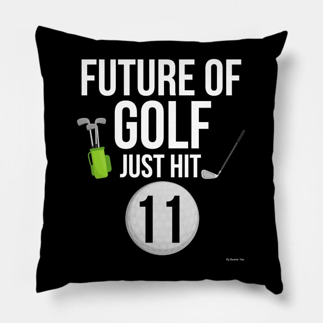 Future Of Golf Just Hit 11 Birthday Gift Idea For 11 Pillow by giftideas