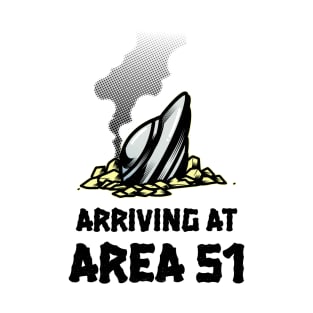 Arriving At Area 51 T-Shirt