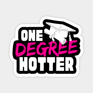 One Degree Hotter Celebrate Your College Graduation in Style Magnet