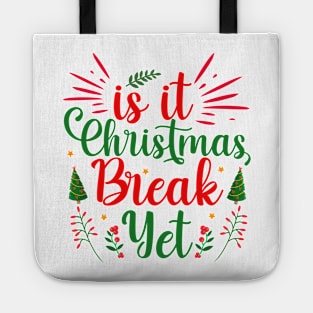 Is it Christmas Break Yet Tote