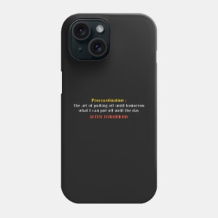 The art of PROCRASTINATION Phone Case