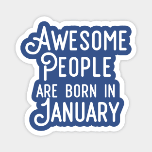 Awesome People Are Born In January (White Text) Magnet