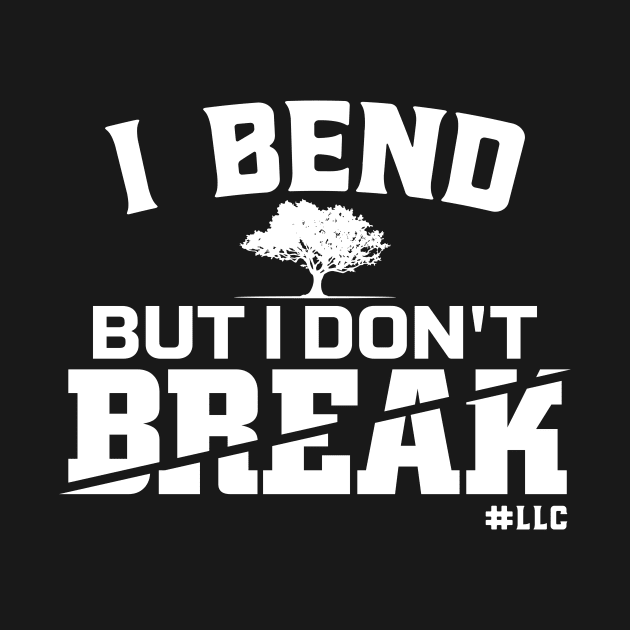 I Bend, But I Don't Break. White Text. Growing Tree. Fight Violence. by LLC TEES