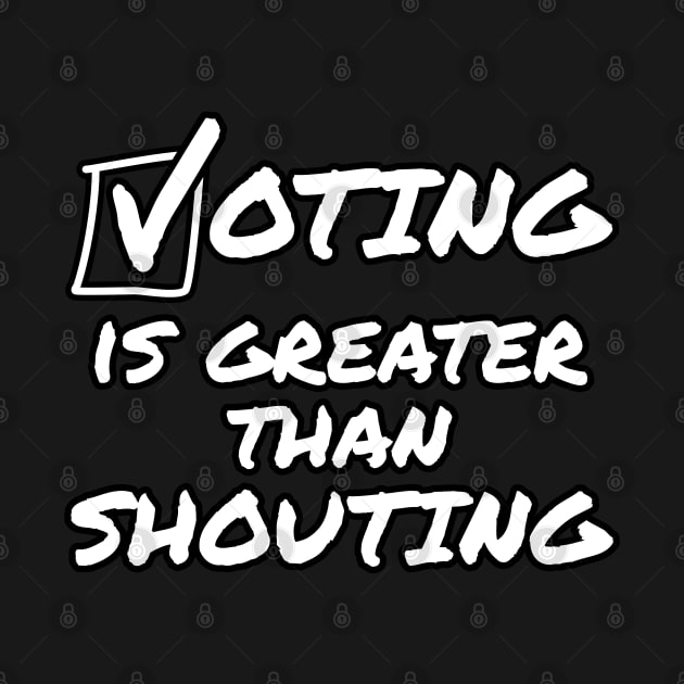 Voting Is Greater Than Shouting Midterm Elections 2022 by doodlerob