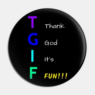 TGIF - Fun Friday Pin