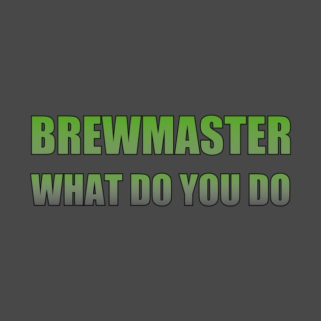 Brewmaster what do you do by Apollo Beach Tees