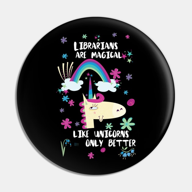 Librarians Are Magical Like Unicorns Only Better Pin by divawaddle