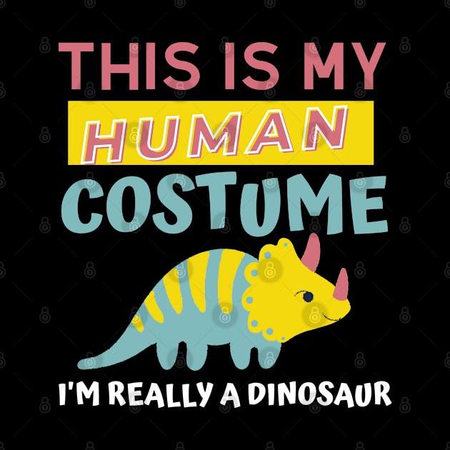 This Is My Human Costume I'm Really A Dinosaur by sara99