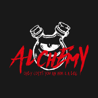 Alchemy Only Costs You an Arm & a Leg T-Shirt