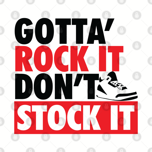 Gotta Rock It Don't Stock It by Tee4daily