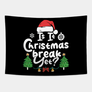 Is It Christmas Break Yet Funny Xmas Holiday Teacher Tapestry