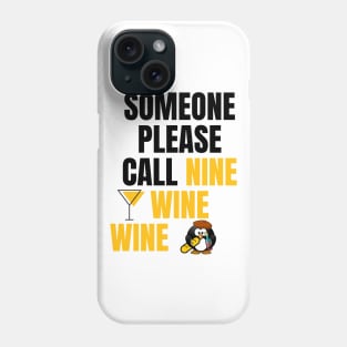 Someone Please Call Nine Wine Wine Phone Case