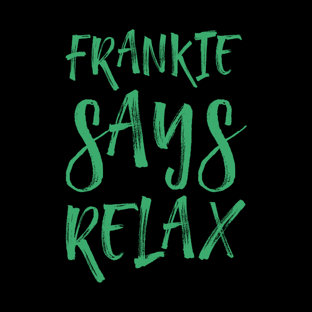 Frankie says relax by Voishalk