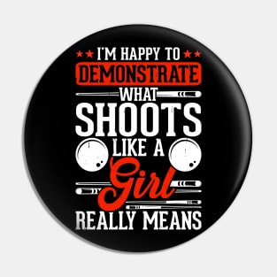 I'm Happy To Demonstrate What Shoots Like A Girl Really Means T shirt For Women Pin