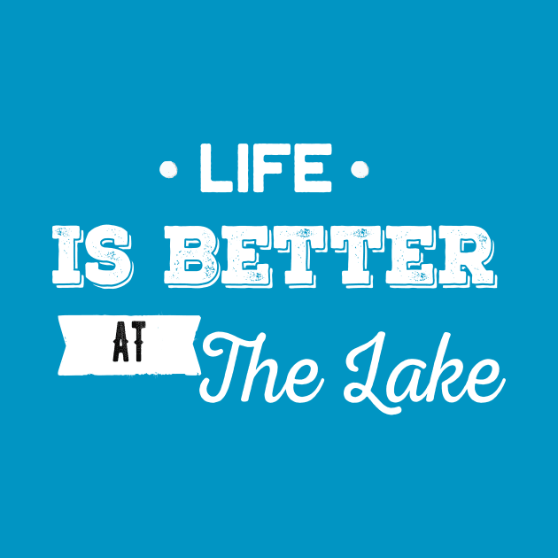 Life is Better at the Lake by AYN Store 