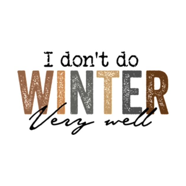 I Don't Do Winter Very Well Sweatshirt,Cozy Season Sweatshirt,Freezing Season by Y2KERA