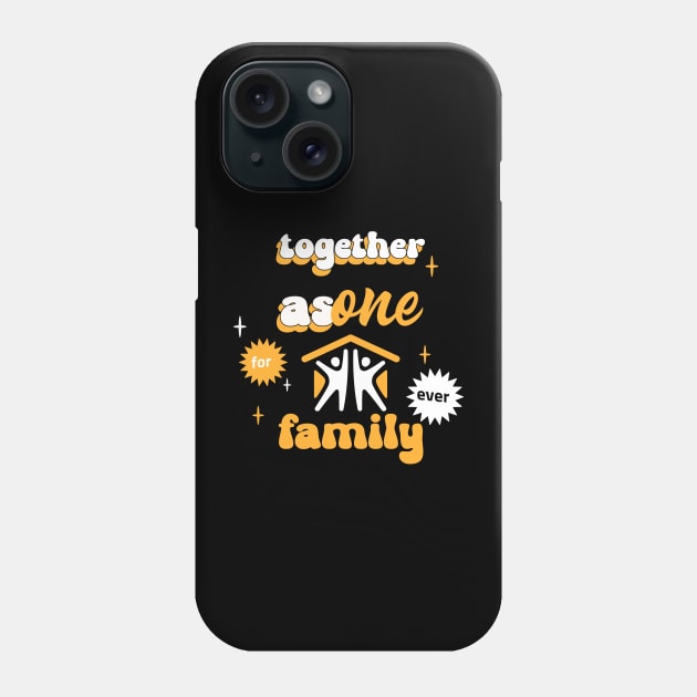 Together as one family. Family quotes. Phone Case by HosvPrint