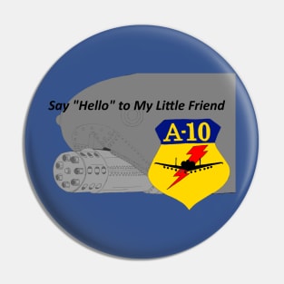 A-10 Warthog Say Hello to my Little Friend Pin