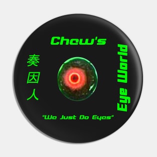 Chew's Eye World Pin