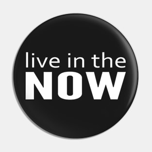 live in the now and be happy Pin