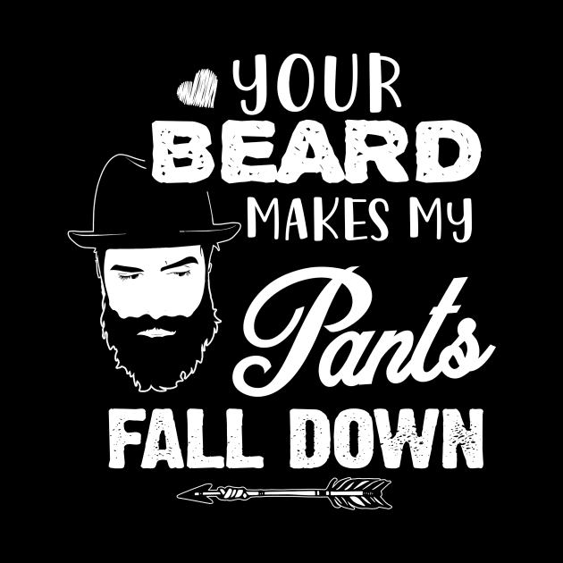 Your Beard Makes My Pants fall down by jonetressie