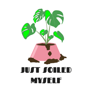 Funny Plant Series: Just Soiled Myself T-Shirt