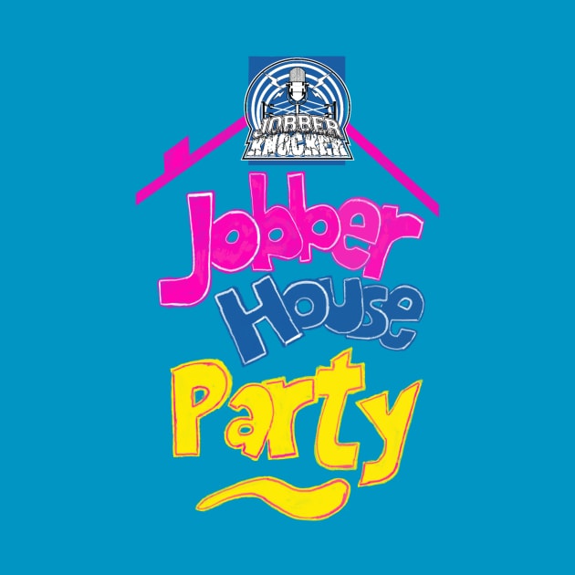 Jobber House Party by Jobberknocker