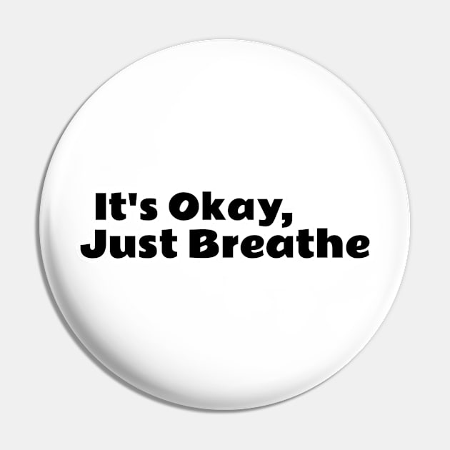 It's Okay, Just Breathe Pin by TheGardenofEden