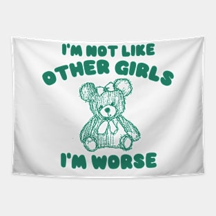 I'm Not Like Other Girls I'm Worse, Y2K Iconic Funny It Girl Meme Tapestry