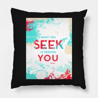 What You Seek is Seeking You Pillow