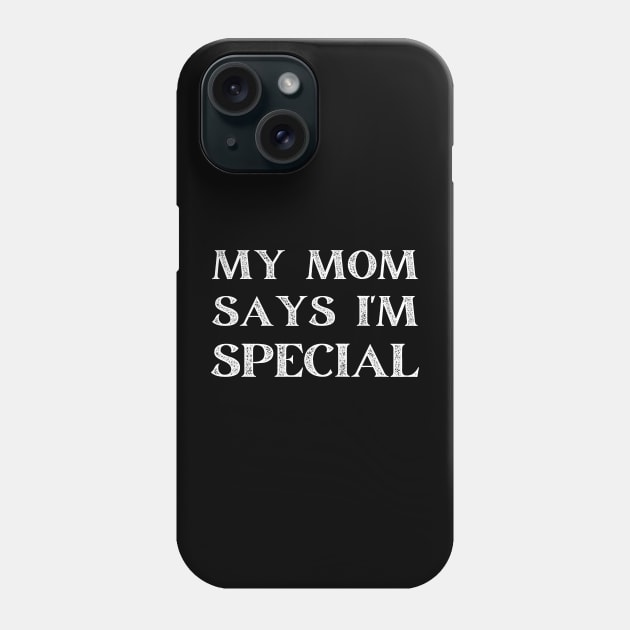 my mom says i'm special Phone Case by mdr design